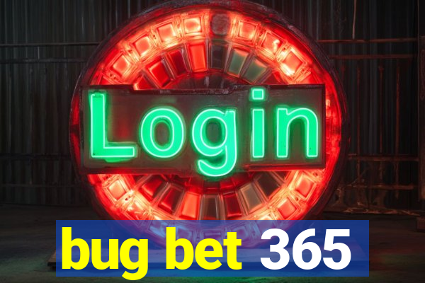 bug bet 365